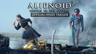 ALIENOID 2: Return To The Future Official Main Trailer (Hindi)