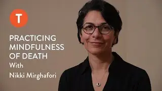 Mindfulness of Death with Nikki Mirghafori
