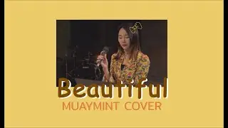 Beautiful ♡ MUAYMINT COVER