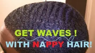 How To Get 360 Waves with Nappy Hair