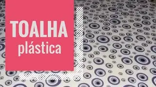 🍽 TOALHA PLÁSTICA | DIY by Priscylla Autran