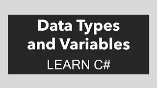 Data Types and Variables | Learn C#