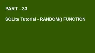 SQLite Tutorial Part 33  -  RANDOM() FUNCTION IN SQLITE