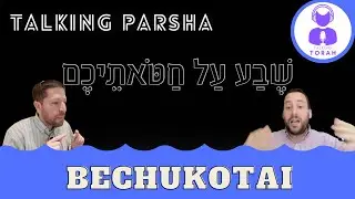 Parashat Bechukotai: Why so harsh?? (Talking Parsha - Bechukotai)