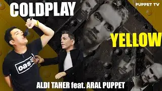 Aldi Taher Feat Aral puppet - ( Coldplay Yellow ) 