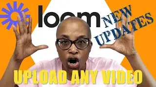 🆕LOOM SCREEN RECORDER FEATURE: Upload Any Video| Edie Clarke