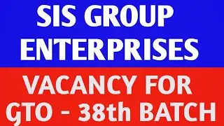 SIS  GROUP  ENTERPRISES  |  VACANCY FOR GTO - OFFICER CADRE  38th BATCH  |   DETAILED INFORMATION |