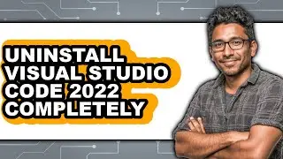 How to Uninstall Visual Studio Code 2022 Completely (easy Method)