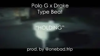 [FREE] Polo G x Drake Type Beat - "HOLDING" [Prod. by @onebad.trip]