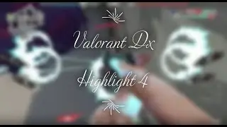 Valorant Dx Highlight 4