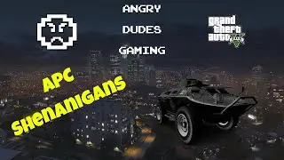 GTA APC Shenanigans