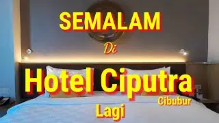 SEMALAM DI HOTEL CIPUTRA CIBUBUR LAGI | Viewnya Keren Sih | Virtual Tour