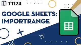 Tech Tuesday 173 - Google Sheets Formulas Part V - ImportRange