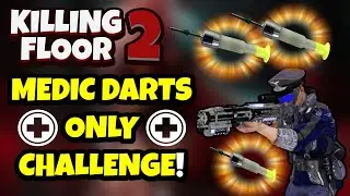 Killing Floor 2 | MEDIC DARTS ONLY CHALLENGE! - Unlimited Ammo!