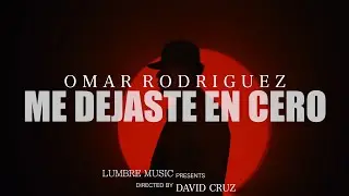 Omar Rodriguez - Me Dejaste En Cero (Video Oficial)