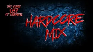 The Core Of Madness EP187 - Hardcore Mix
