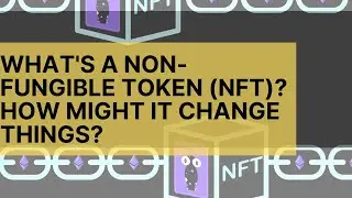 What are NFTs? Non-Fungible Tokens & How They Might Change Things
