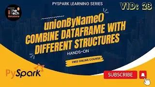 PySpark Learning Series | 23 Combining Dataframes With Different Structures using unionByName()