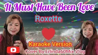 It Must Have Been Love / Roxette/Karaoke Version/#Erlinda60MixVlog #coversong
