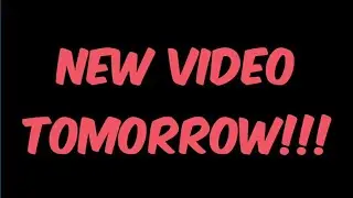 Upcoming Video tomorrow