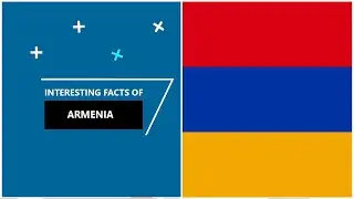 Armenia Country Information | Interesting facts , History of Armenia | Country #8