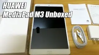 HUAWEI MediaPad M3 Unboxed