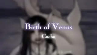 Gacha |Birth of Venus|  #gacha