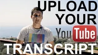 How to Upload Your Transcript (YouTube Tutorial)