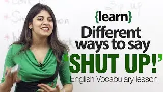 Different ways to say SHUT UP! - English lesson on idioms and vocabulary.