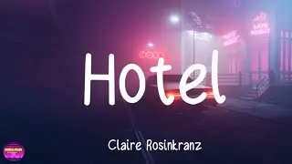 Claire Rosinkranz - Hotel (Lyrics)