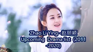 Zhao Li Ying - 赵丽颖  - Upcoming  Drama list  (2011 -2020) | Zhao Li Ying - 赵丽颖