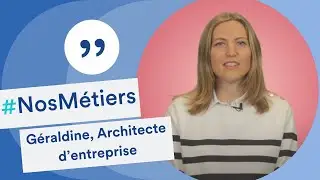 Découvrez le métier de Géraldine, Architecte d'entreprise