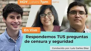 Conexión Segura en VIVO: Respondiendo TUS preguntas de seguridad y censura en Internet