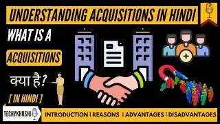 Acquisitions in Details -Introduction ,Advantages & Disadvantages in (English & Hindi 2023–24)