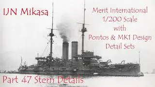 IJN Mikasa 1/200 Scale, Pontos & MK1 Design Detail Sets, Part 47 Stern and Hull Details