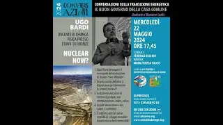 2024 05 22 NUCLEARE 24: IL NUOVO INGANNO 3 - Conversazione con Ugo Bardi