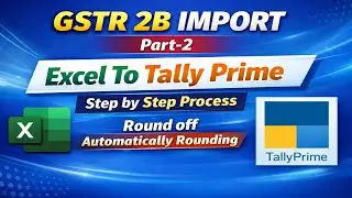 gstr 2b import excel To Tally Prime with round off | Tally Prime 7.0