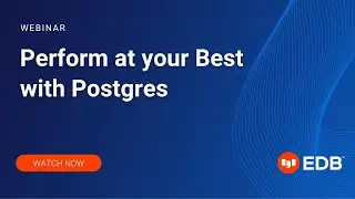 Ask the Expert: Perform at your best with Postgres