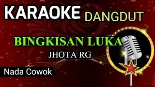 BINGKISAN LUKA ( Jhota RG ) KARAOKE DANGDUT ORIGINAL NADA COWOK