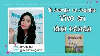 Te cuento un cuento: VIVO EN DOS CASAS