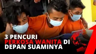 PAKET KOMPLIT!! Penjahat Bejat Ini Lakukan Pencurian dan Perkosa Wanita di Depan Suaminya | tvOne