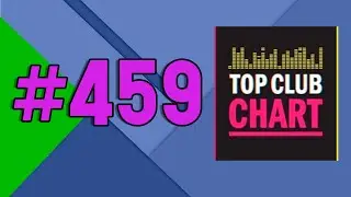 Top Club Chart #459 (30 марта 2024) - ТОП 25 Танцевальных Треков