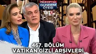 Pelin Çift ile Gündem Ötesi 467. Bölüm 