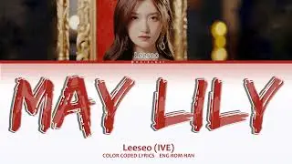 Leeseo (IVE) - MAY LILY Lyrics (Easy Lyrics/English Translation/Color Coded Lyrics) #leeseo #ive