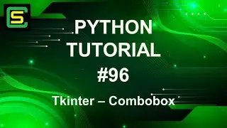 Python Tutorial #96 – Tkinter – Combobox