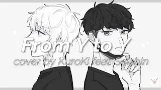 From Y to Y Cover by KuroKi feat Seishin