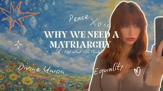 Why We Need a Matriarchy (It’s Not What You Think)