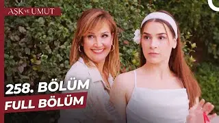 Aşk ve Umut 258. Bölüm