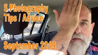 5 Photography Tips / Advice - September 2019 - IN ENGLISH