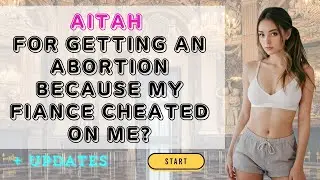 GETTING AN ABORTION BECAUSE MY FIANCÉ CHEATED ON ME | Reddit stories
